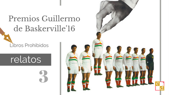 Reseña: «Once goles y la vida mientras», Pablo Santiago Chiquero | Premios Guillermo de Baskerville'16