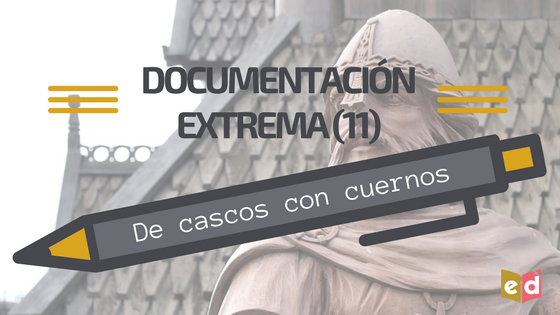 Documentación extrema (11) | De cascos con cuernos
