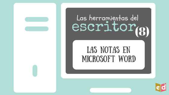 Las notas en Microsoft Word | Las herramientas del escritor (8)