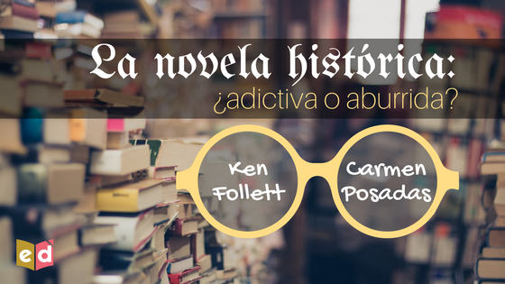 La novela histórica: ¿adictiva o aburrida? Ken Follett vs. Carmen Posadas – Esquinas Dobladas