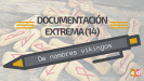 Documentación extrema (14) | De nombres vikingos