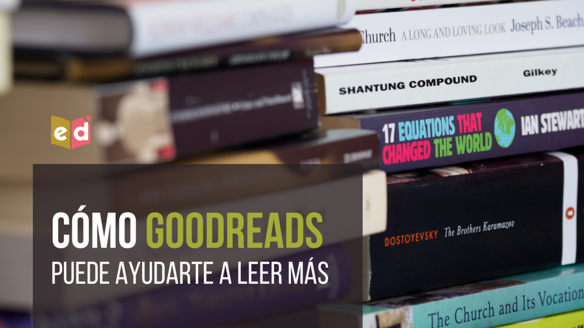 Cómo Goodreads puede ayudarte a leer más