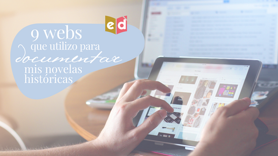 9 webs que utilizo para documentar mis novelas históricas | Esquinas Dobladas