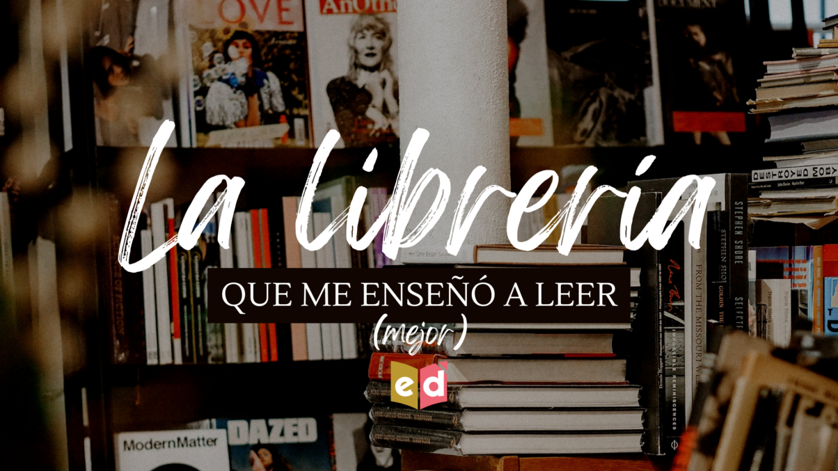La librería que me enseñó a leer (mejor) | Esquinas Dobladas