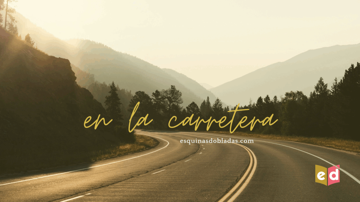En la carretera | Esquinas Dobladas