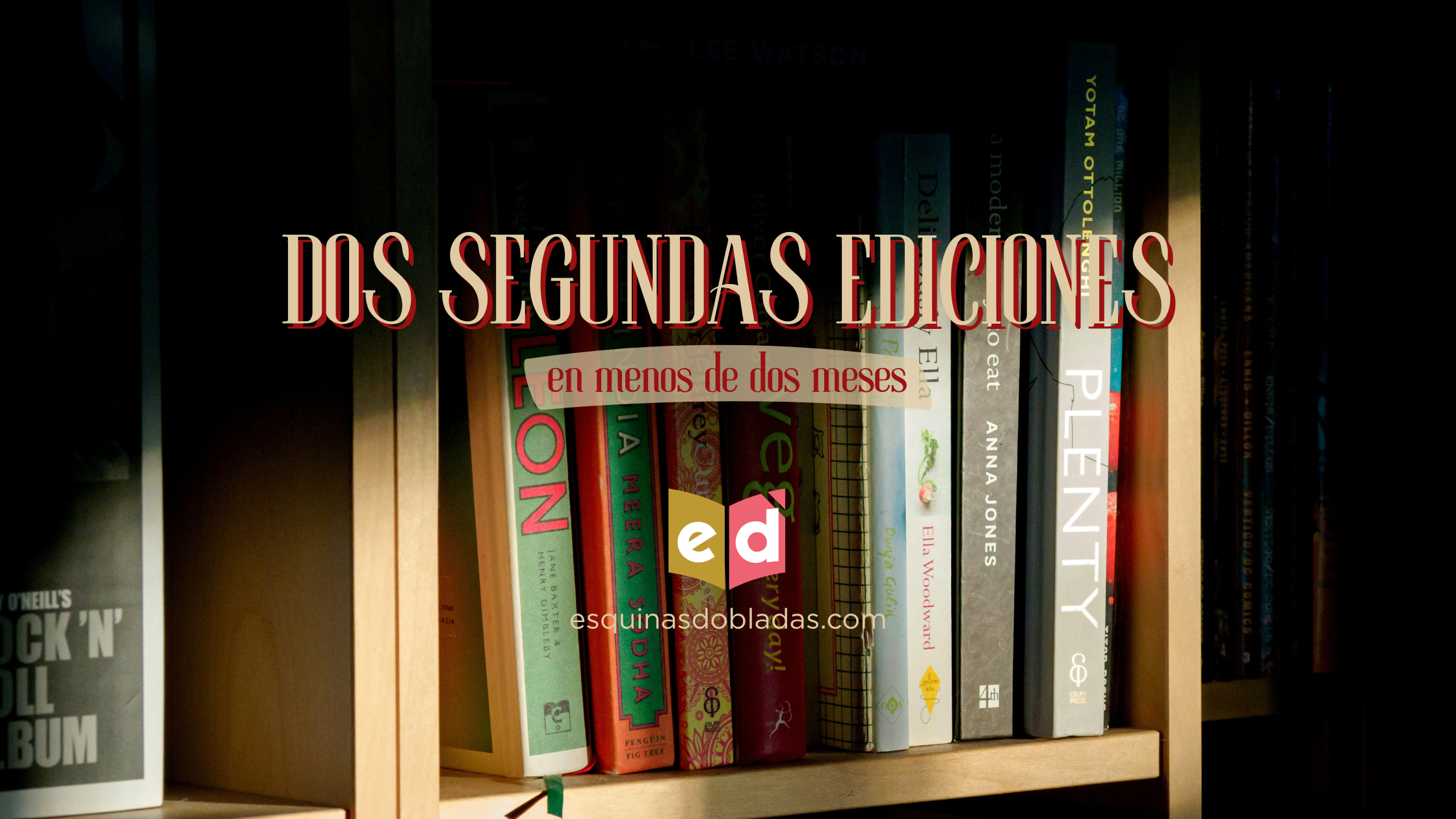 Dos segundas ediciones en menos de dos meses | Esquinas Dobladas