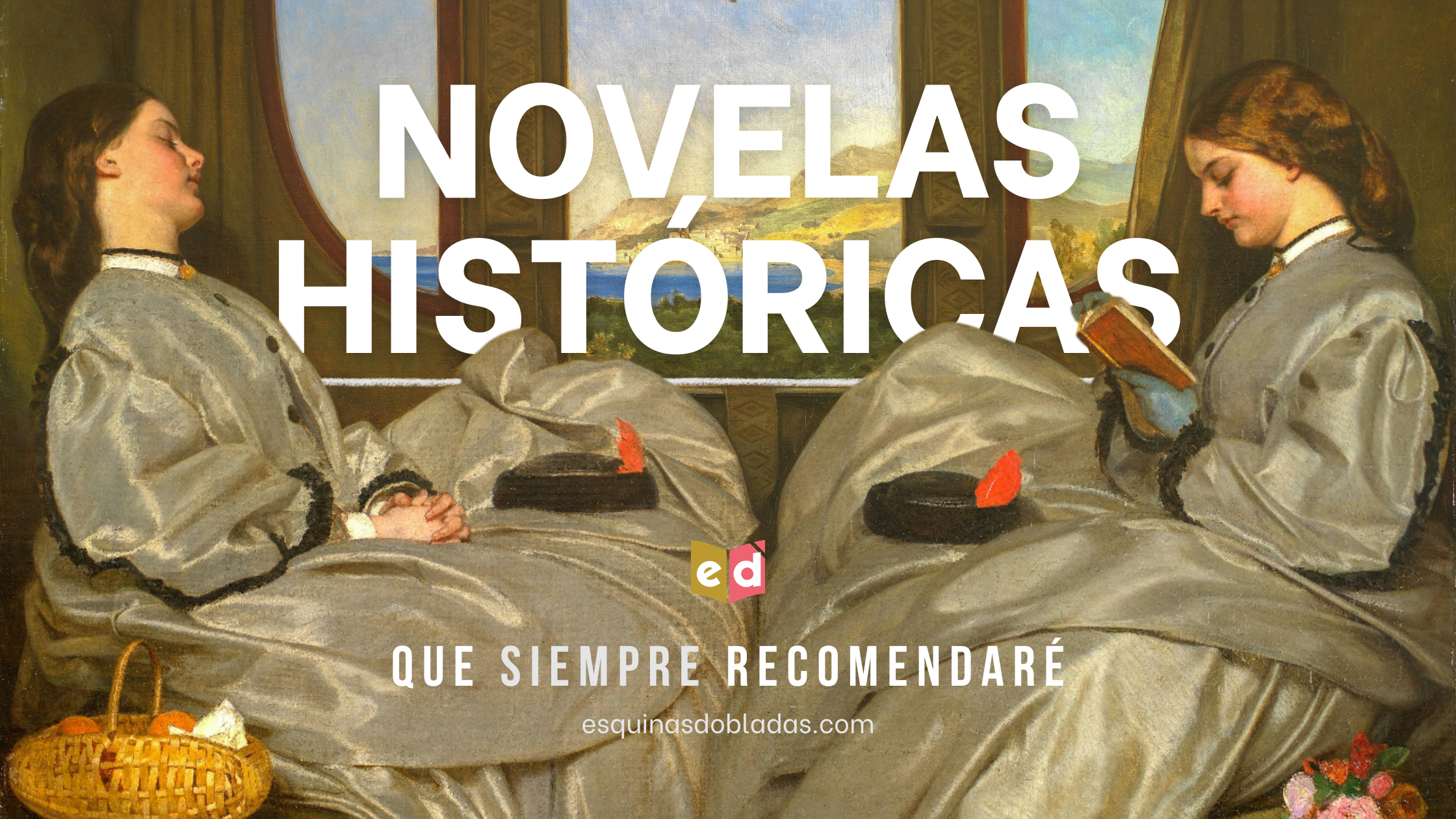 40 novelas históricas que siempre recomendaré | Esquinas Dobladas