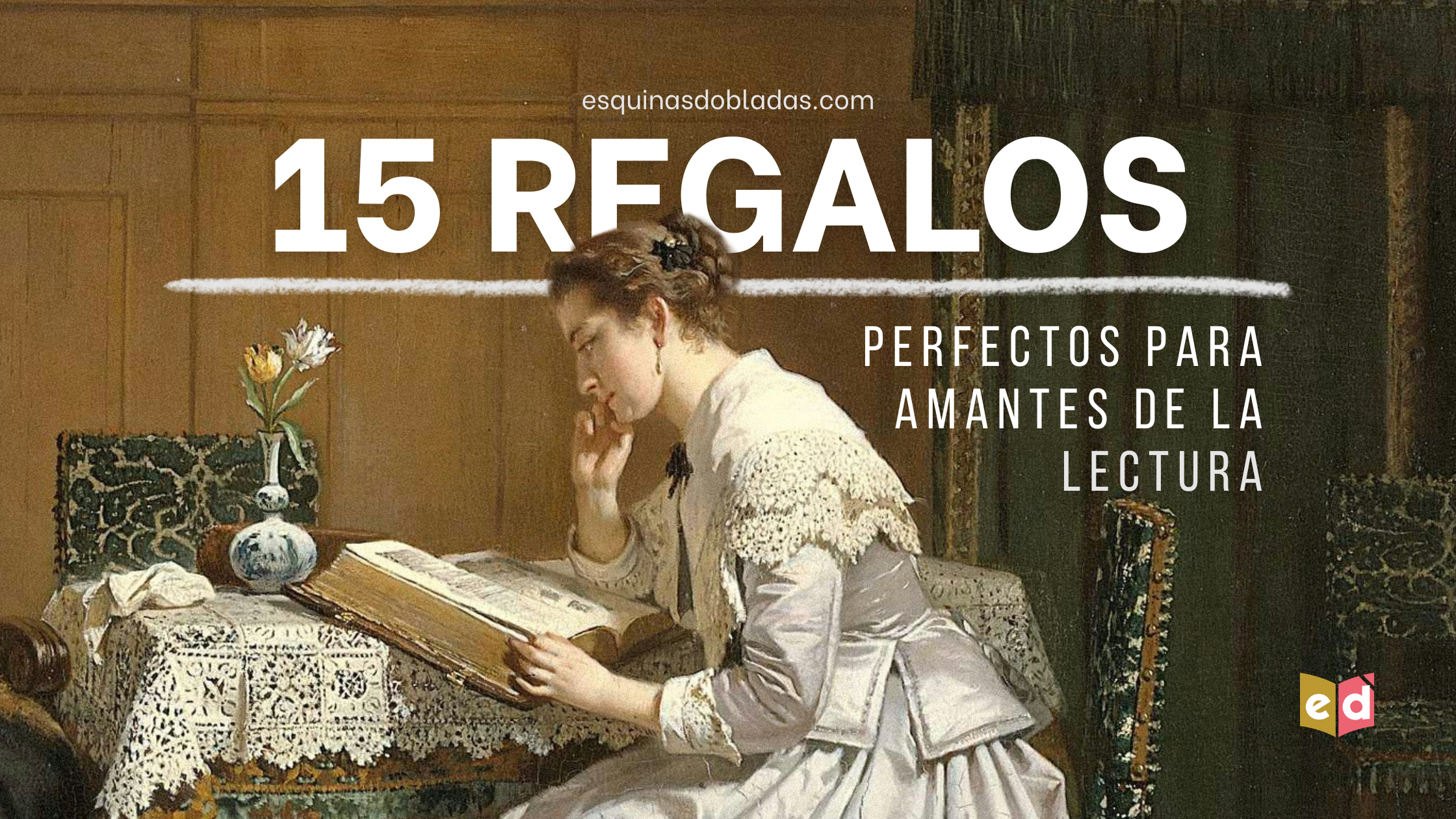 15 regalos perfectos para amantes de la lectura | Esquinas Dobladas