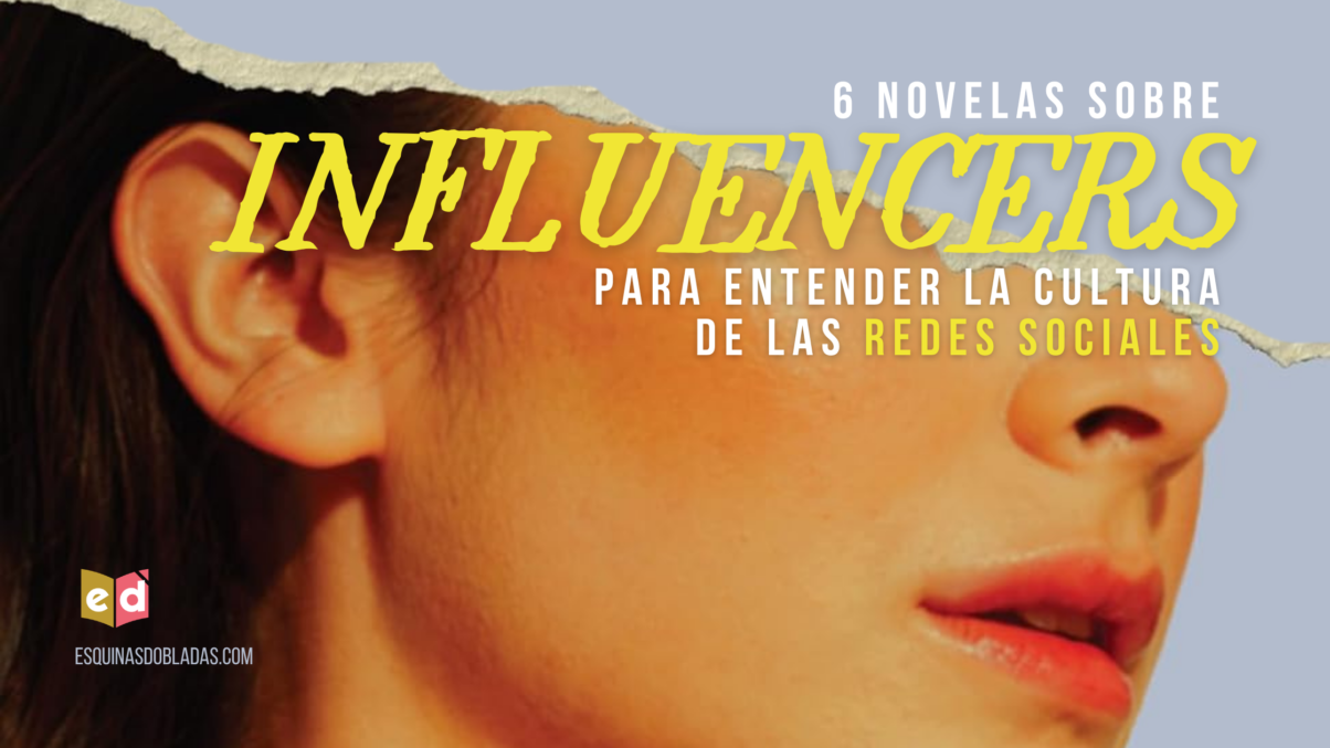 6 novelas sobre influencers para entender la cultura de las redes sociales | Esquinas Dobladas