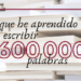 Lo que he aprendido al escribir 600 000 palabras — Esquinas Dobladas
