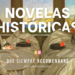 40 novelas históricas que siempre recomendaré | Esquinas Dobladas